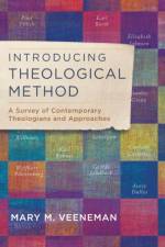 Introducing Theological Method – A Survey of Contemporary Theologians and Approaches af Mary M. Veeneman