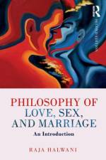 Philosophy of Love, Sex, and Marriage af Raja Halwani