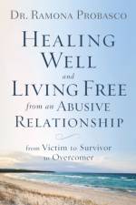Healing Well and Living Free from an Abusive Rel – From Victim to Survivor to Overcomer af Dr. Ramona Probasco