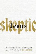Jesus Skeptic – A Journalist Explores the Credibility and Impact of Christianity af John S. Dickerson