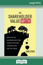 The Shareholder Value Myth af Lynn Stout
