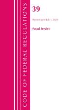Code of Federal Regulations, Title 39 Postal Service, Revised as of July 1, 2020 af Office of the Federal Register (U.S.)