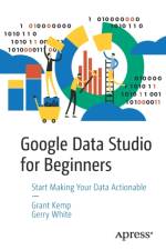 Google Data Studio for Beginners af Grant Kemp