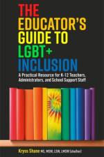 The Educator's Guide to LGBT+ Inclusion af Kryss Shane