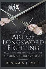 The Art of Longsword Fighting af Benjamin J Smith
