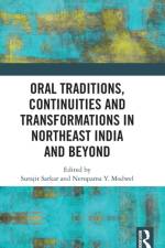 Oral Traditions, Continuities and Transformations in Northeast India and Beyond