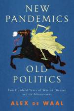 New Pandemics, Old Politics af Alex de Waal