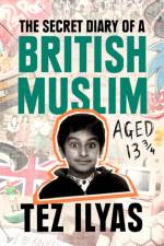 The Secret Diary of a British Muslim Aged 13 3/4 af Tez Ilyas