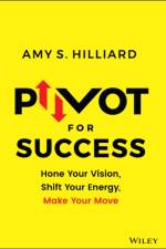 Pivot for Success af Amy S. Hilliard