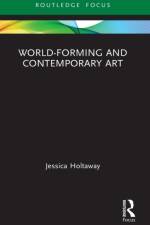 World-Forming and Contemporary Art af Jessica Holtaway