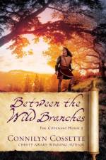Between the Wild Branches af Connilyn Cossette
