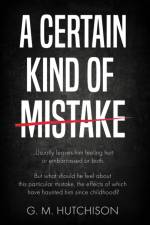 A Certain Kind of Mistake af G. M. Hutchison