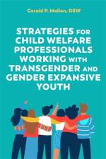 Strategies for Child Welfare Professionals Working with Transgender and Gender Expansive Youth af Gerald Mallon