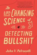 Life-Changing Science of Detecting Bullshit af John V. Petrocelli