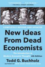 New Ideas From Dead Economists af Todd G. Buchholz