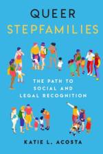 Queer Stepfamilies af Katie L. Acosta