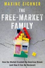 The Free-Market Family af Maxine (Professor of Law Eichner