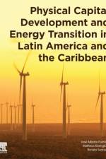 Physical Capital Development and Energy Transition in Latin America and the Caribbean af Jose Alberto (Faculty of Economics Fuinhas