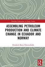 Assembling Petroleum Production and Climate Change in Ecuador and Norway af Elisabeth Marta Tommerbakk