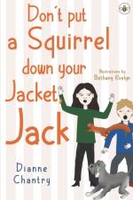 Don't Put a Squirrel Down Your Jacket, Jack af Dianne Chantry