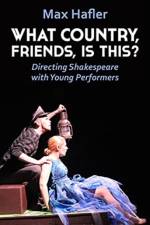 What Country, Friends, Is This?: Directing Shakespeare with Young Performers af Max Hafler