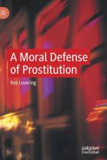 A Moral Defense of Prostitution af Rob Lovering