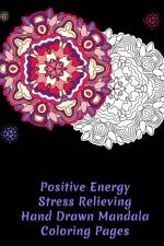 Positive Energy Stress Relieving Hand Drawn Mandala Coloring Pages af Salty Florida Keys Breeze Books