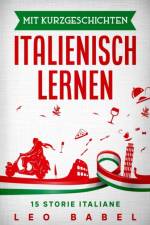 Mit Kurzgeschichten Italienisch lernen - 15 storie italiane af Leo Babel