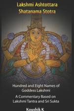 Lakshmi Ashtottara Shatanama Stotra - Hundred and Eight Names of Lakshmi af Koushik K
