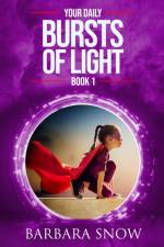 Your Daily Bursts of Light af Barbara Snow