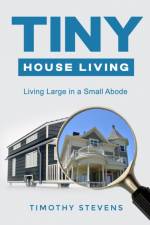 Tiny House Living af Timothy Stevens