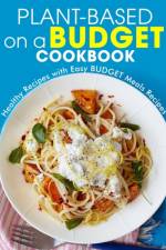 Plant-Based on a Budget Cookbook af Ayden Willms