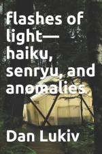 flashes of light-haiku, senryu, and anomalies af Dan Lukiv