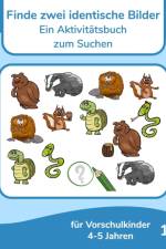 Finde zwei identische Bilder - Ein Aktivitatsbuch zum Suchen fur Vorschulkinder 4-5 Jahren 1 af Nick Snels