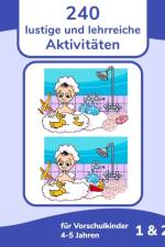 240 lustige und lehrreiche Aktivitaten fur Vorschulkinder 4-5 Jahren 1 & 2 af Nick Snels