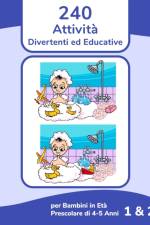 240 Attivita Divertenti ed Educative per Bambini in Eta Prescolare di 4-5 Anni 1 & 2 af Nick Snels