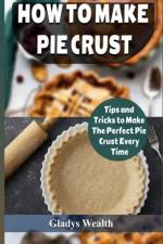 How to Make Pie Crust af Gladys Wealth