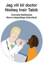 Svenska-Maltesiska Jag vill bli doctor / Nixtieq Insir Tabib Barns tvasprakiga bildordbok af Richard Carlson