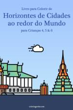 Livro para Colorir de Horizontes de Cidades ao redor do Mundo para Criancas 4, 5 & 6 af Nick Snels