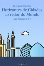 Livro para Colorir de Horizontes de Cidades ao redor do Mundo para Criancas 5 & 6 af Nick Snels