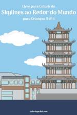 Livro para Colorir de Skylines ao Redor do Mundo para Criancas 5 & 6 af Nick Snels