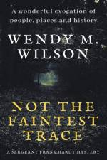 Not the Faintest Trace af Wendy M Wilson
