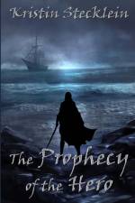 Prophecy of the Hero af Kristin Stecklein