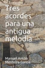 Tres acordes para una antigua melodia af Manuel Antón Mosteiro García