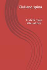 Il 5G fa male alla salute? af Giuliano Spina