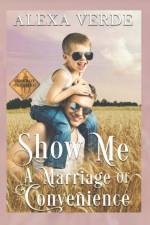 Show Me a Marriage of Convenience af Alexa Verde