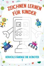 Zeichnen Lernen fur Kinder - Vervollstandige die Roboter 1 af Nick Snels