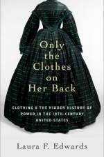 Only the Clothes on Her Back af Laura F. (Class of 1921 Bicentennial Professor of American Law and Liberty Edwards