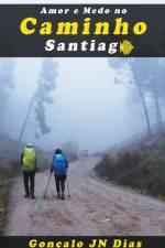 Amor e Medo no Caminho Santiago af Gonçalo Jn Dias