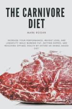 Ultimate Guide To The Carnivore Diet af Mark Rogan